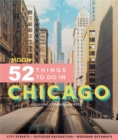 Image for 52 things to do in Chicago  : local spots, outdoor recreation, getaways