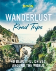 Image for Wanderlust road trips  : 40 beautiful drives around the world