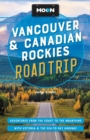 Image for Moon Vancouver &amp; Canadian Rockies Road Trip (Third Edition)