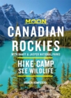 Image for Moon Canadian Rockies: With Banff &amp; Jasper National Parks (Tenth Edition)