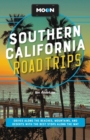 Image for Southern California road trips  : drives along the beaches, mountains, and deserts with the best stops along the way