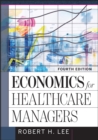 Image for Economics for Healthcare Managers, Fourth Edition