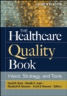 Image for The healthcare quality book: vision, strategy, and tools
