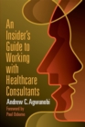 Image for Insider&#39;s Guide to Working with Healthcare Consultants
