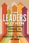 Image for The leaders within: engagement, leadership development, and succession planning