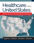 Image for Healthcare in the United States : Clinical, Financial, and Operational Dimensions