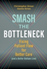 Image for Smash the Bottleneck: Fixing Patient Flow for Better Care (and a Better Bottom Line)