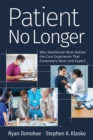 Image for Patient no longer  : why healthcare must deliver the care experience that consumers want and expect