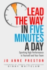 Image for Lead the way in five minutes a day  : sparking high performance in yourself and your team