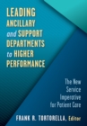 Image for Leading ancillary and support departments to higher performance  : the new service imperative for patient care