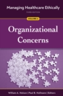 Image for Managing Healthcare Ethically, Third Edition, Volume 2: Organizational Concerns