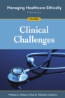 Image for Managing Healthcare Ethically, Third Edition, Volume 3: Clinical Challenges