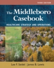 Image for Middleboro Casebook: Healthcare Strategies and Operations, Third Edition