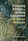 Image for Preventing Burnout and Building Engagement in the Healthcare Workplace, Second Edition
