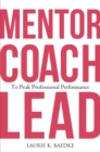 Image for Mentor, Coach, Lead to Peak Professional Performance