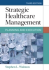 Image for Strategic Healthcare Management: Planning and Execution, Third Edition