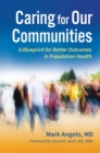 Image for Caring for Our Communities: A Blueprint for Better Outcomes in Population Health