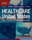 Image for Healthcare in the United States: Clinical, Financial, and Operational Dimensions, Second Edition