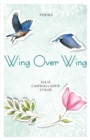 Image for Wing Over Wing : Poems