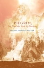 Image for Pilgrim, you find the path by walking  : poems