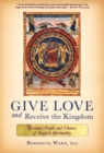 Image for Give Love and Receive the Kingdom: The Essential People and Themes of English Spirituality