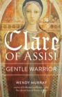 Image for Clare of Assisi : Gentle Warrior