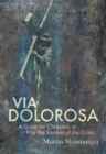 Image for Via Dolorosa  : a guide for Christians to pray the Stations of the Cross