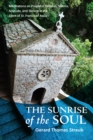 Image for The Sunrise of the Soul : Meditations on Prayerful Stillness, Silence, Solitude, and Service in the Spirit of St. Francis of Assisi