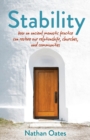 Image for Stability : How an ancient monastic practice can restore our relationships, churches, and communities