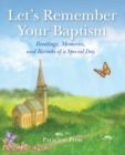 Image for Let&#39;s Remember Your Baptism : Readings, Memories, and Records of a Special Day