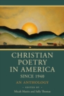 Image for Christian poetry in America since 1940  : an anthology