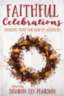 Image for Faithful Celebrations : Making Time for God in Autumn
