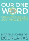 Image for Our One Word : Creating Spiritual Joy and Depth