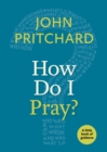 Image for How Do I Pray?: A Little Book of Guidance