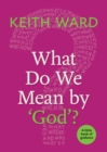 Image for What Do We Mean by &#39;God&#39;?
