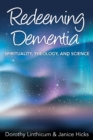 Image for Redeeming Dementia : Spirituality, Theology, and Science