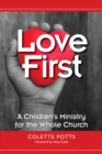 Image for Love First : A Children&#39;s Ministry for the Whole Church