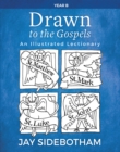 Image for Drawn to the Gospels  : an illustrated lectionary (year B)