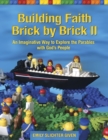 Image for Building Faith Brick by Brick II : An Imaginative Way to Explore the Parables with God&#39;s People