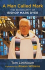 Image for A Man Called Mark : The Biography of Bishop Mark Dyer