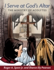 Image for I serve at God&#39;s altar: the ministry of acolytes