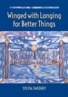 Image for Winged With Longing for Better Things