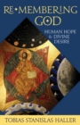Image for Re-membering God: human hope and divine desire
