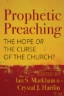 Image for Prophetic Preaching : The Hope or the Curse of the Church?