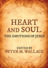 Image for Heart and Soul : The Emotions of Jesus