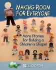 Image for Making room for everyone  : more stories for building a children&#39;s chapel