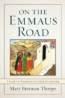 Image for On the Emmaus Road: A Guide to Transitions in Ordained Leadership