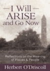 Image for I Will Arise and Go Now: Reflections on the Meaning of Places &amp; People