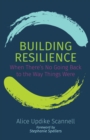 Image for Building resilience  : when there&#39;s no going back to the way things were