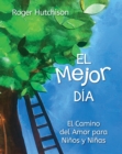 Image for El Mejor Dia : El Camino del Amor para Ninos y Ninas
